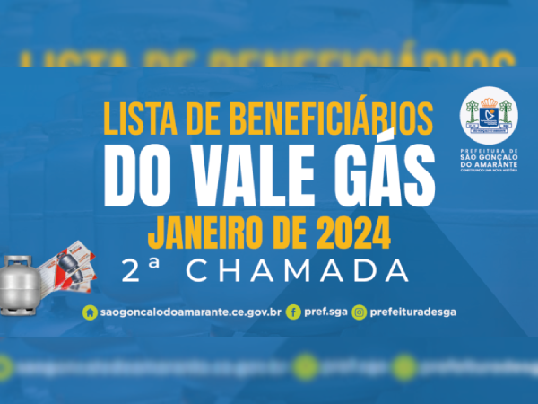 2ª CHAMADA - VALE GÁS DO GOVERNO DO ESTADO JANEIRO DE 2024: LISTA DE BENEFICIÁRIOS E CRONOGRAMA DE ENTREGA