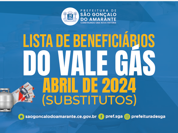 LISTA DOS BENEFICIÁRIOS DO VALE GÁS DO GOVERNO DO ESTADO - SUBSTITUTOS - ABRIL DE 2024